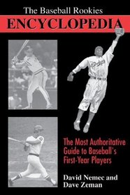 The Baseball Rookies Encyclopedia: The Most Authoritative Guide to Baseball's First-Year Players