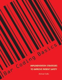 Bar Coding Basics: Implementation Strategies to Improve Patient Safety