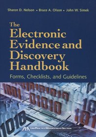 The Electronic Evidence and Discovery Handbook: Forms,  Checklists and Guidelines