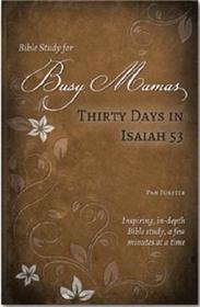 Bible Study for Busy Mamas: 30 Days in Isaiah 53