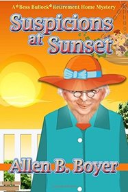 Suspicions at Sunset: A Bess Bullock Retirement Home Mystery