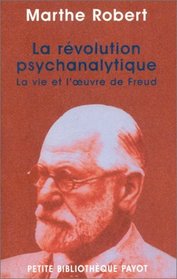 La Révolution psychanalytique : La vie et l'uvre de Freud