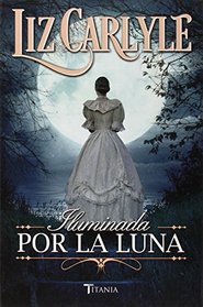 Iluminada Por La Luna (Spanish Edition)