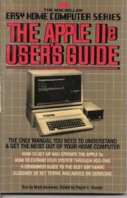 Apple IIE User's Guide (The Macmillan easy home computer series)