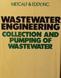 Wastewater Engineering: Collection and Pumping of Wastewater