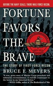 Fortune Favors the Brave: The Story of First Force Recon