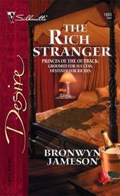 The Rich Stranger  (Princes Of The Outback)  (Silhouette Desire, #1680)