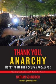 Thank You, Anarchy: Notes from the Occupy Apocalypse