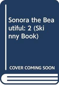 Sonora the Beautiful: 2 (Skinny Book)