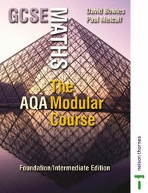 GCSE Maths: Intermediate Edition: The AQA Modular Course Foundation/intermediate Edition