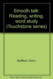 Smooth talk: Reading, writing, word study (Touchstone series)