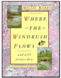 Where the Windrush Flows: And Will Forever Flow (Countryside/Rural)