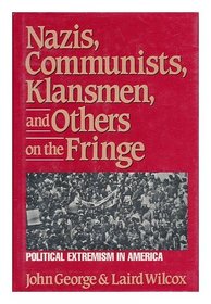Nazis, Communists, Klansmen, and Others on the Fringe: Political Extremism in America