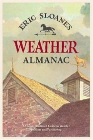 Eric Sloane's Weather Almanac: A Classic Illustrated Guide To Weather Folklore And Forecasting