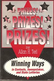 Prizes, Prizes, Prizes: Winning Ways in Contests, Sweepstakes, and State Lotteries