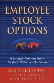 Employee Stock Options : A Strategic Planning Guide for the 21st Century Optionaire