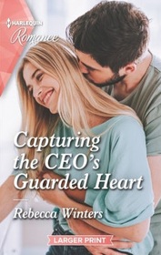 Capturing the CEO's Guarded Heart (Sons of a Parisian Dynasty, Bk 1) (Harlequin Romance, No 4823) (Larger Print)