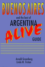 Buenos Airies Alive and the Best of Argentina Guide: The Best of Argentina (Serial)