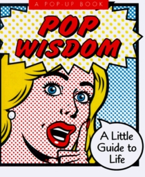 Pop Wisdom: A Little Guide to Life (Miniature Pop-up Books)