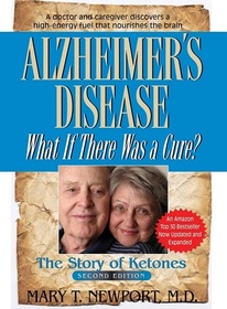 Alzheimer's Disease: What If There Was a Cure?: The Story of Ketones