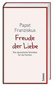 Freude der Liebe: Das apostolische Schreiben fur die Familien (German Edition)