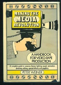 Making the Media Revolution: A Handbook for Videotape Reproduction