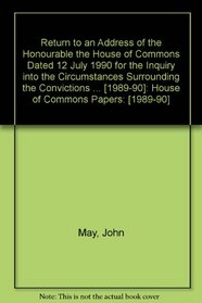 Return to an Address of the Honourable the House of Commons Dated 12 July 1990 for the Inquiry into the Circumstances Surrounding the Convictions Aris ... [1989-90]: House of Commons Papers: [1989-90]