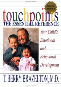 Touchpoints: Your Child's Emotional and Behavioral Development: Birth-3: The Essential Reference for the Early Years