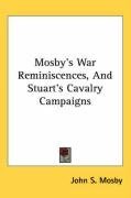 Mosby's War Reminiscences, And Stuart's Cavalry Campaigns