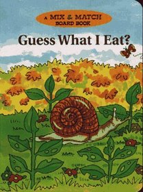 Guess What I Eat?: A Mix and Match Board Book