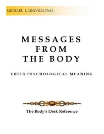 Messages from the Body: Their Psychological Meaning (The Body's Desk Reference)