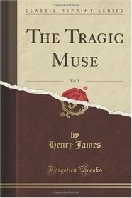 The Tragic Muse, Vol. 2 (Classic Reprint)
