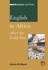 English in Africa: After the Cold War (Multilingual Matters)