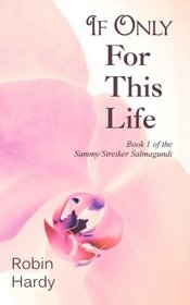 If Only for This Life (The Sammy/Streiker Salmagundi) (Volume 1)
