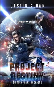 Project Destiny (Biotech Wars) (Volume 1)