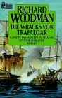Die Wracks von Trafalgar. Kapitn Drinkwater in Nelsons letzter Schlacht.