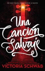 Una cancion salvaje (This Savage Song) (Monsters of Verity, Bk 1) (Spanish Edition)