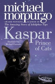 Kaspar, Prince of Cats. Michael Morpurgo