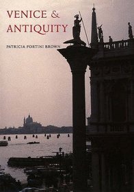 Venice and Antiquity : The Venetian Sense of the Past