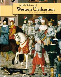 A Brief History of Western Civilization: The Unfinished Legacy, Single Volume Edition (3rd Edition)