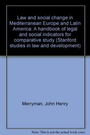Law and social change in Mediterranean Europe and Latin America: A handbook of legal and social indicators for comparative study (Stanford studies in law and development)