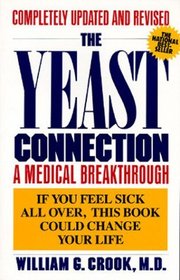 The Yeast Connection : A Medical Breakthrough; If you feel sick all over, this book could change your life