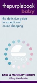 thepurplebook baby: the definitive guide to exceptional online baby and maternity shopping, 2006 edition