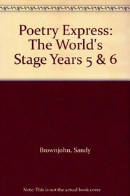 Poetry Express: The World's Stage: Year 5  6: Anthology (Poetry Express)