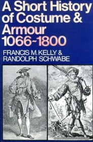 A Short History of Costume and Armour, 1066-1800