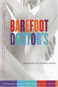 Barefoot Doctor's Handbook for Modern Lovers : A Spiritual Guide to Truly Amazing Love and Sex