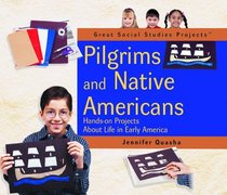 Pilgrims and Native Americans: Hands-On Projects About Life in Early America (Great Social Studies Projects)