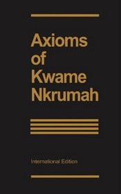 Axioms of Kwame Nkrumah: Freedom Fighters' Edition