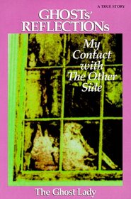 Ghosts' Reflections: My Contact With the Other Side