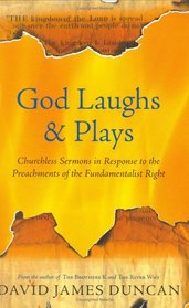 God Laughs & Plays: Churchless Sermons in Response to the Preachments of the Fundamentalist Right